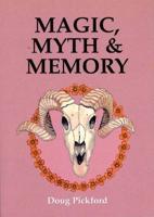 Magic, Myth & Memory
