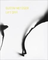 Gustav Metzger - Lift Off!