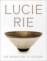 Lucie Rie - The Adventure of Pottery