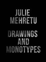 Julie Mehretu - Drawings and Monotypes