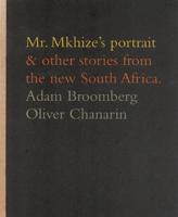 Mr. Mkhize's Portrait & Other Stories from the New South Africa