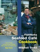 FishWorks Seafood Café Cookbook