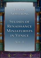 Studies of Renaissance Miniaturists in Venice. Vol 1