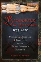 Bloodfeud in Scotland, 1573-1625