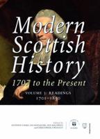 Modern Scottish History 1707 to the Present: Readings 1707-1850 V. 3