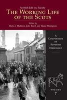 Scottish Life and Society Vol. 7 Working Life of the Scots