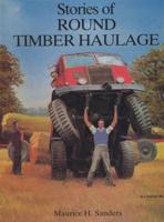 Stories of Round Timber Haulage