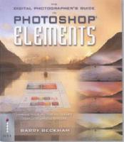 The Digital Photographer's Guide to Photoshop Elements