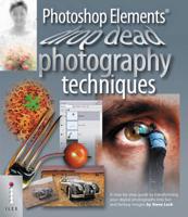 Photoshop Elements Drop-Dead Photography Techniques