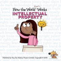 How the World Really Works. Intellectual Property
