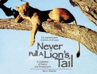 Never Pull a Lion's Tail