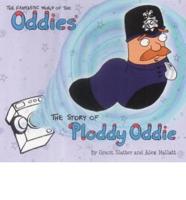 The Story of Ploddy Oddie