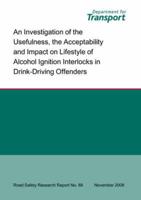 An Investigation of the Usefulness, the Acceptability and Impact on Lifestyle of Alcohol Ignition Interlocks in Drink-Driving Offenders