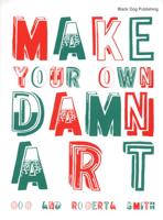Make Your Own Damn Art