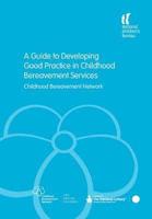 A Guide to Developing Good Practice in Childhood Bereavement Services