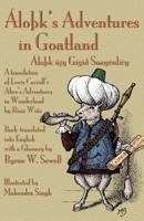 Áloþk's Adventures in Goatland: (Áloþk üjy Gígið Soagénličy): A Translation of Lewis Carroll's Alice's Adventures in Wonderland by Róaž Wiðz, Back-translated into English with a glossary by Byron W. Sewell