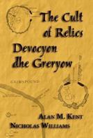 The Cult of Relics: Devocyon Dhe Greryow