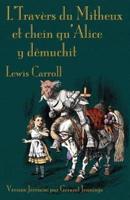 L'Travers du Mitheux et chein au'Alice y dêmuchit: Through the Looking-Glass in Jerriais