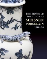 The Arnhold Collection of Meissen Porcelain, 1710-50