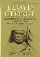 Lloyd George A'r Eisteddfod Genedlaethol a Phrifwyliau Bangor a Chaernarfon