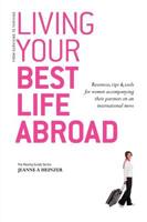 Living Your Best Life Abroad: Resources, Tips and Tools for Women Accompanying Their Partners on an International Move