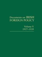 Documents on Irish Foreign Policy. Vol.5, 1937-1939