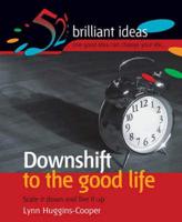 Downshift to the Good Life