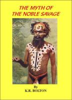 The Myth of the Noble Savage: Myth and Reality