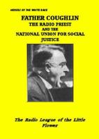Father Coughlin the Radio Priest and the National Union for Social Justice