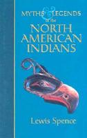 Myths and Legends of the North American Indians