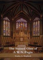 The Stained Glass of A.W.N. Pugin