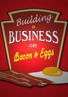 Building a Business on Bacon and Eggs