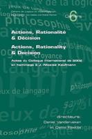 Actions, Rationalite & Decision. Actions, Rationality & Decision.  Actes du Colloque international de 2002 en hommage a J.-Nicholas Kaufmann