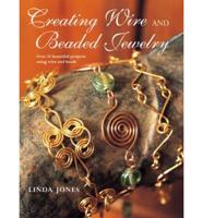 Creating Wire and Beaded Jewelry