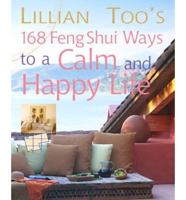 Lillian Too's 168 Feng Shui Ways to a Calm and Happy Life