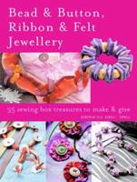Bead & Button, Ribbon & Felt Jewellery