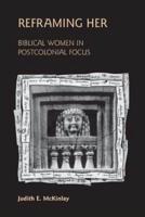 Reframing Her: Biblical Women in Postcolonial Focus