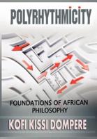 Polyrhythmicity: Foundations of African Philosophy (Cloth)