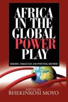 Africa in Global Power Play: Debates, Challenges and Potential Reforms