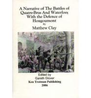 A Narrative of the Battles of Quatre-Bras and Waterloo, With the Defence of Hougoumont