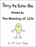 Barry the Butter Blob Discovers the Meaning of Life