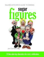 Squires Kitchen's Guide to Making Sugar Figures