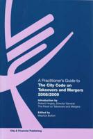 A Practitioner's Guide to the City Code on Takeovers and Mergers, 2008/2009