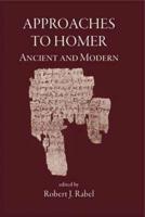 Approaches to Homer, Ancient & Modern