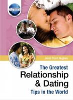 The Greatest Relationship & Dating Tips in the World