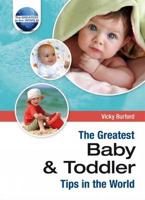 The Greatest Baby & Toddler Tips in the World
