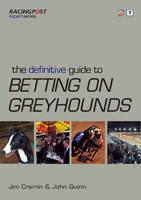 The Definitive Guide to Betting on Greyhounds