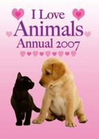 I Love Animals Annual 2007
