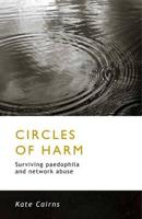 Circles of Harm: Surviving Paedophilia and Network Abuse