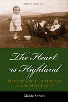 The Heart Is Highland: Memories of a Childhood in a Scottish Glen